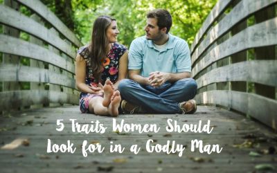 5 Traits Women Should Look for in a Godly Man