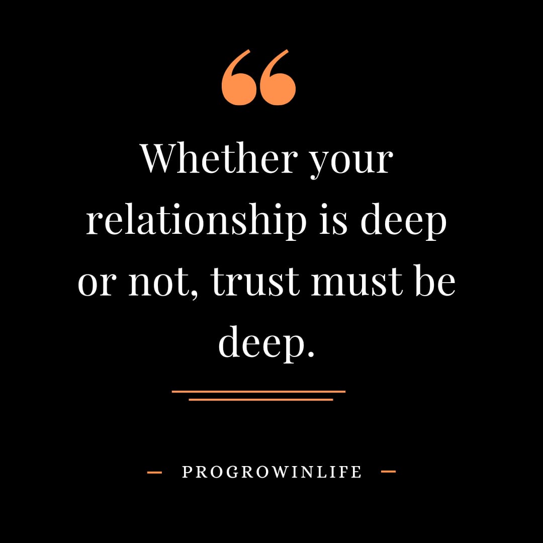 Whether your relationship is deep or not. Trust must be deep.