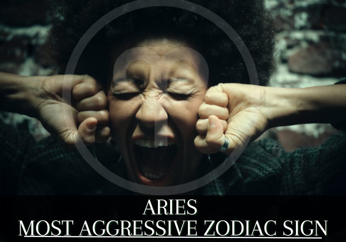 The most aggressive zodiac signs ranked