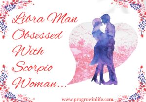 Libra man obsessed with Scorpio woman in a relationship
