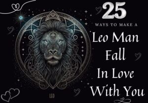 25 ways a Leo man fall in love with you.